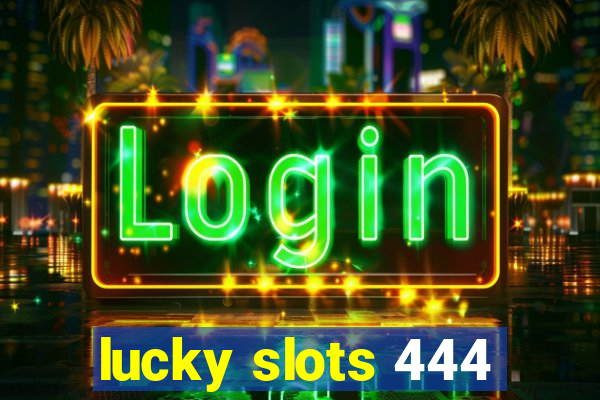 lucky slots 444